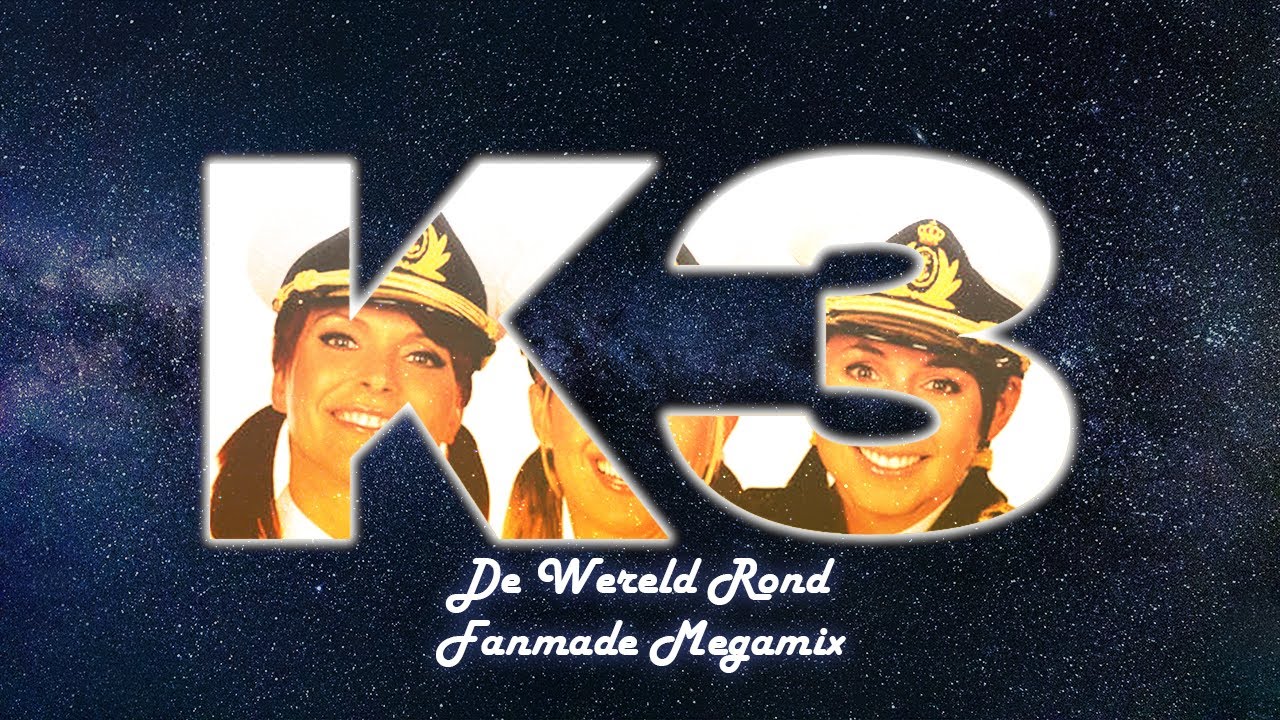 K3 - De Wereld Rond (Fanmade Megamix by Nick Trovert)