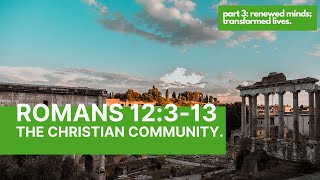 Romans 12:3-13: The Christian Community.