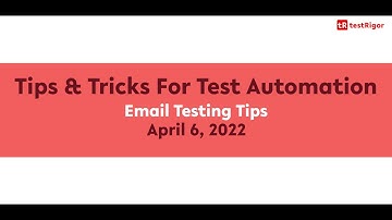 Tips & Tricks - Email Testing Tips