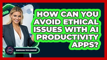 How Can You Avoid Ethical Issues With AI Productivity Apps? - Emerging Tech Insider