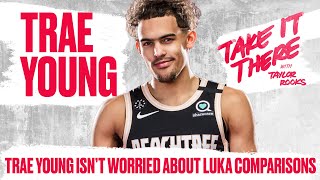 Trae Young Embraces the Luka Comparisons | Take It There S2E5