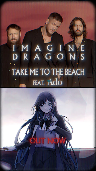 Imagine Dragons「Take Me to the Beach feat. Ado」Out Now⚡️