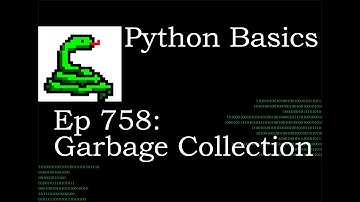 Python Basics Tutorial Garbage Collection | Requested Video