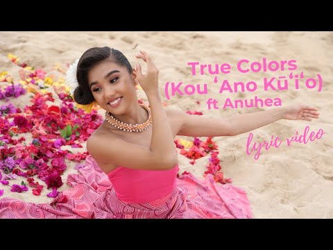 Anuhea - True Colors (Kou ʻAno Kūʻiʻo) - Lyric/Hula Music Video