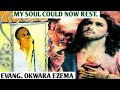 EVANG. OKWARA EZEMA || MY SOUL COULD NOW REST