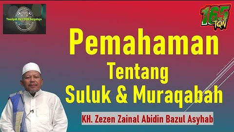Pembahasan Tentang Suluk & Muraqabah  | KH ZEZEN ZAINAL ABIDIN BAZUL ASYHAB