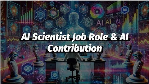 AI Scientist Job Role & AI Contribution