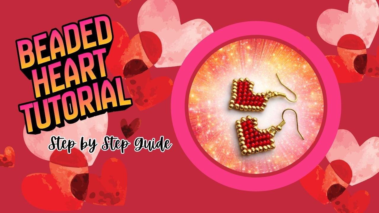 Beaded Heart Earring Tutorial | A Step-by-Step Guide to Creating a Beaded Heart Using Brick Stitch