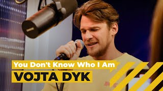 VOJTA DYK - You Don't Know Who I Am • LIVE