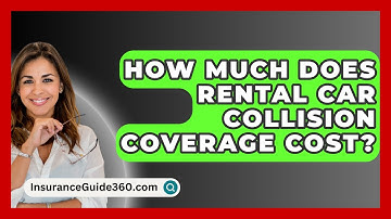 How Much Does Rental Car Collision Coverage Cost? - InsuranceGuide360.com