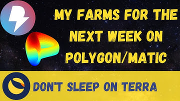 My Farms for the Next Week on Matic/Polygon and Terra (Luna)
