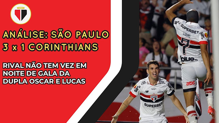 SÃO PAULO 3 x 1 CORINTHIANS - ANÁLISE, COMENTÁRIOS E OPINIÃO