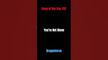 Thumbnail of Song of the Day 757: You’re Not Alone- Dragonforce