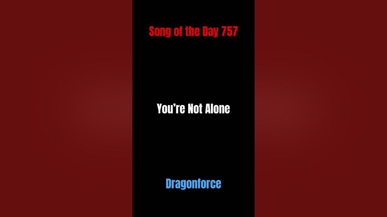 Song of the Day 757: You’re Not Alone- Dragonforce