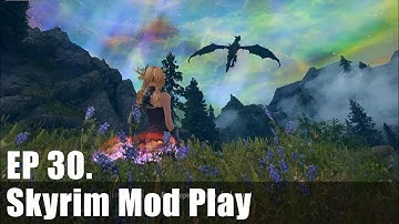 Skyrim Mod Play Ep 30. Dragonslayer [Main Quest Finale]