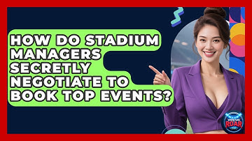 How Do Stadium Managers Secretly Negotiate To Book Top Events? - Where the Fans Roar