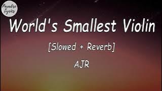 AJR - World's Smallest Violin [Slowed   Reverb] (Lyrics Video)