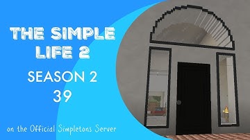 [39] A Grand Entrance | The Simple Life 2 | The Simpletons | 1.10.2 Modded Minecraft