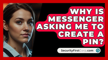 Why Is Messenger Asking Me To Create A Pin? - SecurityFirstCorp.com