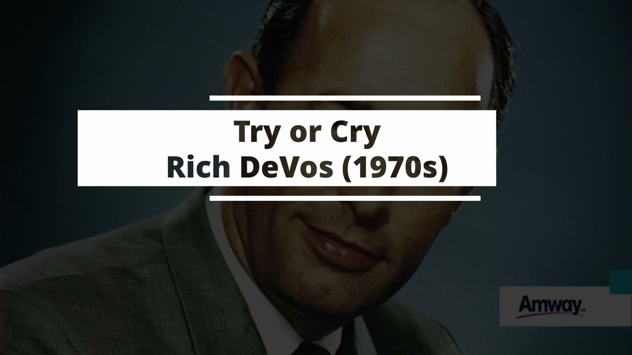 Outline Video Rich DeVos - Try Or Cry