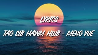 Video thumbnail of "Tag Sib Hawm Hlub - Meng Vue (Lyrics)"
