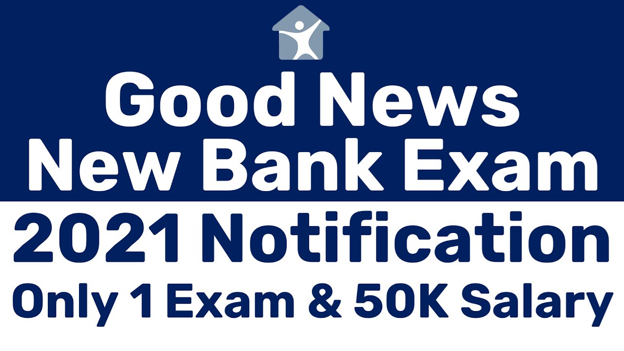 BANK EXAM NEW NOTIFICATION 2021 GOOD NEWS 1 EXAM & 50K SALARY NEW