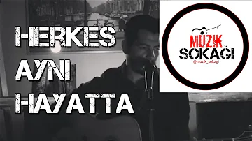 Herkes Aynı Hayatta ( Cover - Gezgin Akustik )