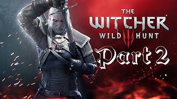 The Witcher 3: Wild Hunt Walkthrough Part 2 PS4 Xbox One No Commentary 1080p Gameplay