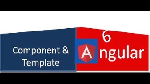 Angular 2+ - Component and Template