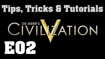 Tips, Tricks & Tutorials - E02 [Civilization V] - Settlers