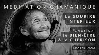 MÉDITATION CHAMANIQUE  Favoriser le bien être & la guérison  Le Sourire Intérieur