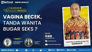 🔴 Vagina Becek Tanda Wanita Bugar Seks ? Bersama dr Binsar Martin Sinaga - Talkshow Edukasi Seksual