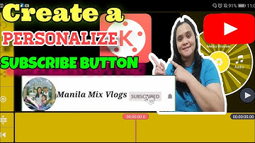 PAANO GUMAWA NG PERSONALIZE SUBSCRIBE BUTTON ANIMATION GAMIT ANG KINEMASTER/MANILA MIX VLOGS