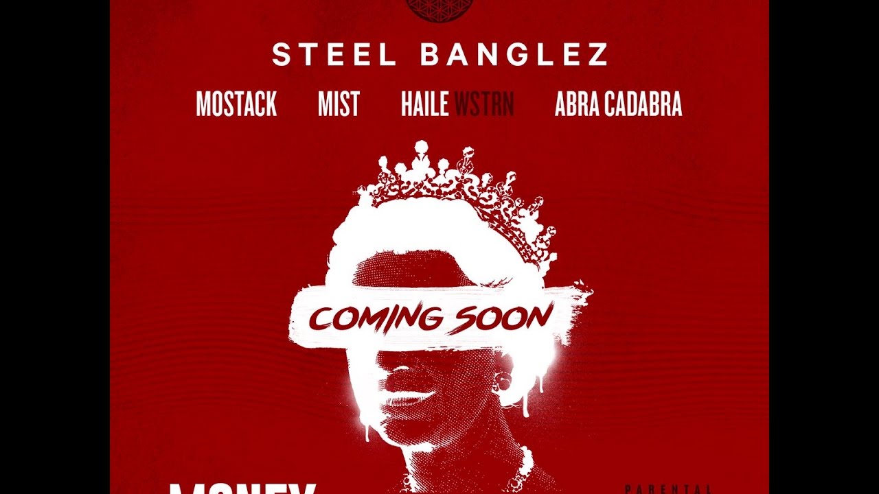Steel Banglez Money ft. MoStack, MIST, Haile, Abra Cadabra(AUDIO ONLY