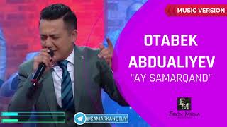 Otabek Abdualiyev - Аy Samarqand I Отабек Абдуалиев - Ай Самарканд