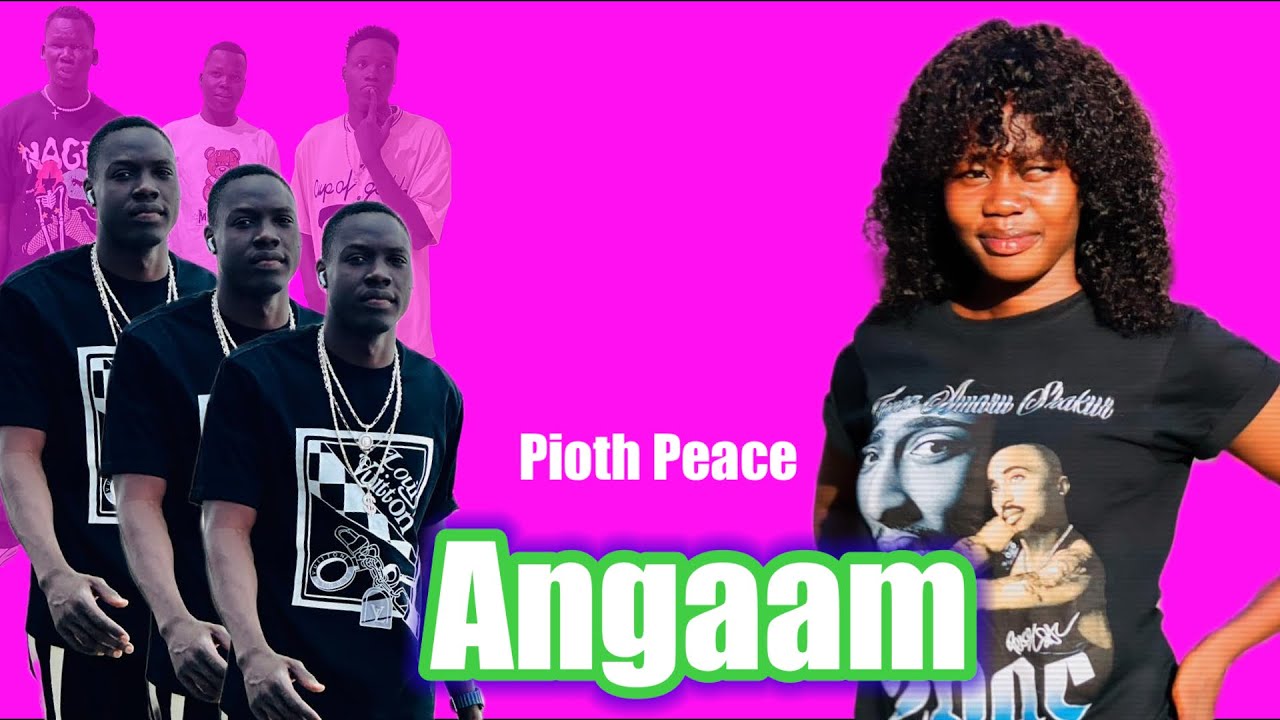 Angaam by Pioth Peace   South Sudan Music