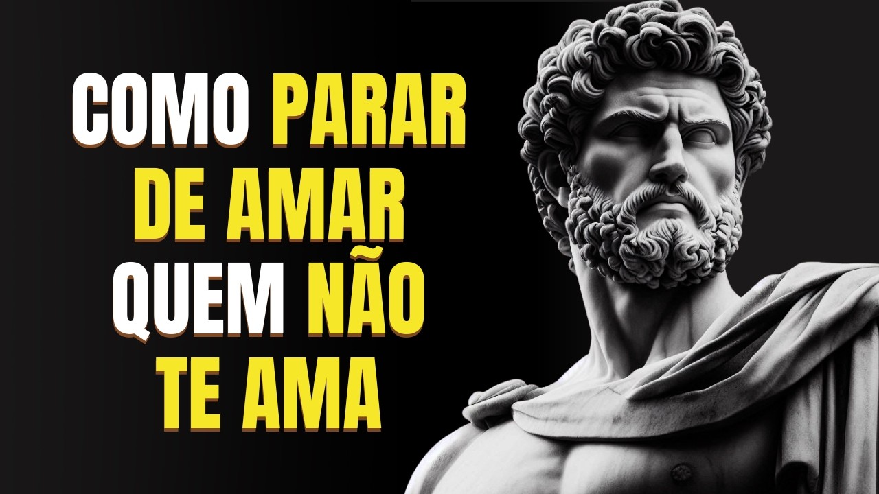 6 VERDADES DURAS para PARAR de AMAR quem NÃO TE AMA | Estoicismo