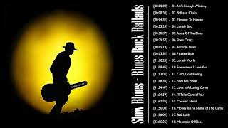 Slow Blues & Blues Rock Ballads Playlist || Best Slow Blues Songs Of All Time