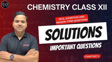 Solutions | Class 12 | Chapter 1 | Important Questions | MCQ, Assertion and Reason Types Questions