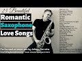 Romantic saxophone love songs  25 beautiful and popular saxophone instrumentals