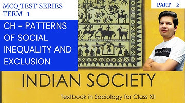 MCQS CH- 5 PATTERNS OF SOCIAL INEQUALITY AND EXCLUSION CLASS 12TH SOCIOLOGY TERM - 1 (2021-22)