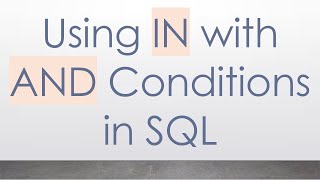 Using IN with AND Conditions in SQL