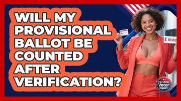 Will My Provisional Ballot Be Counted After Verification? - First Time Voter Expert