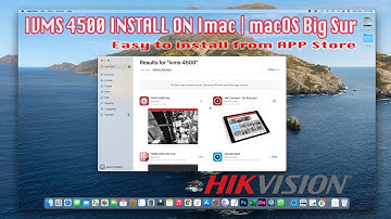 Ivms 4500 client software for iMac macOS Big Sur, Easily download & install from Apple store