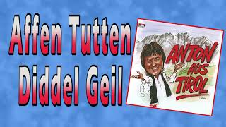Anton aus Tirol - Affen Tutten Diddel Geil