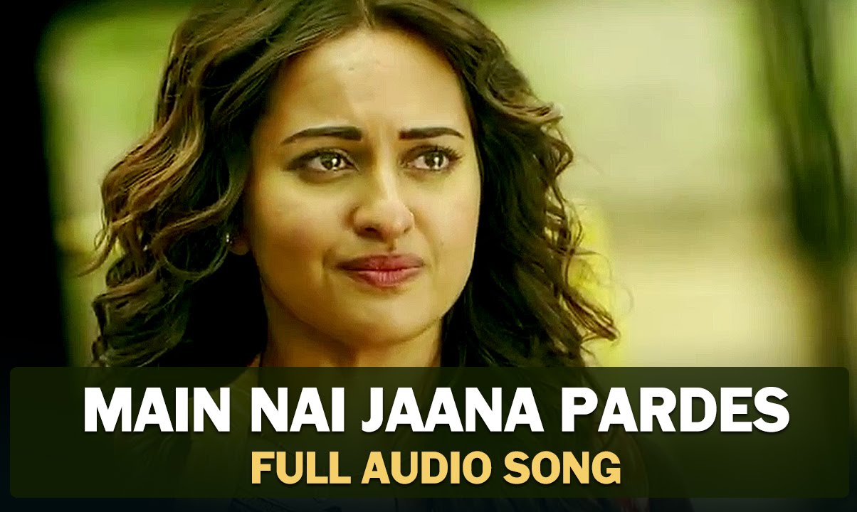 Main Nai Jaana Pardes - Tevar (2015) Main Nai Jaana Pardes - Tevar (2015)