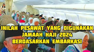 Inilah Pesawat Yang Digunakan Jamaah Haji 2024 Berdasarkan Embarkasi