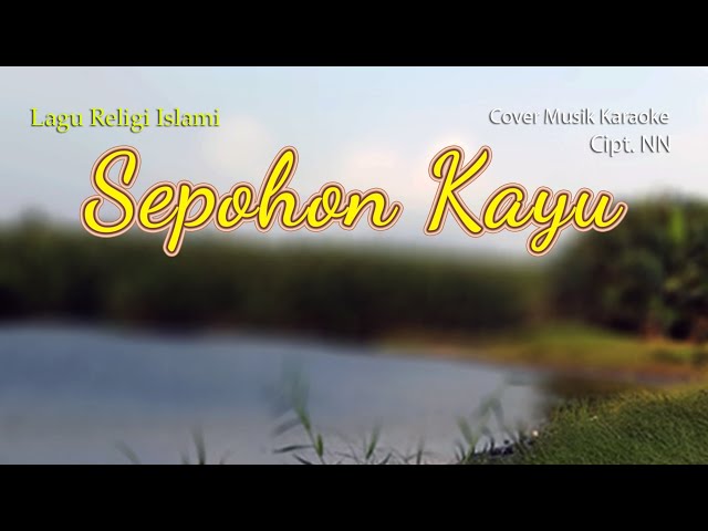 Sepohon KAyu  - Cover Musik Karaoke - Lagu Religi Islami class=