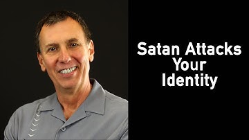 Satan Attacks Your Identity