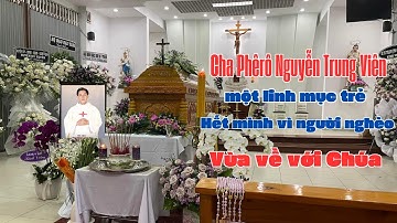 MỘT LINH MỤC TRẺ HẾT LÒNG VÌ NGƯỜI NGHÈO VỪA ĐƯỢC CHÚA GỌI VỀ- CHA PHÊRÔ  NGUYỄN TRUNG VIÊN.